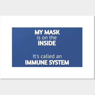 My mask is on the inside it's called an immune system Posters and Art